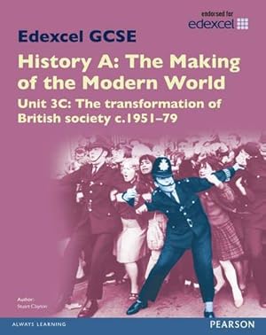 Bild des Verkufers fr Edexcel GCSE History A the Making of the Modern World: Unit 3C the Transformation of British Society C1951-79 SB 2013 (Edexcel GCSE MW History 2013) zum Verkauf von WeBuyBooks