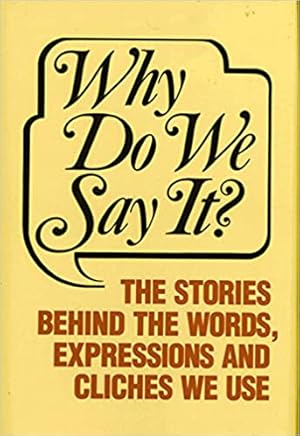 Seller image for Why Do We Say? The Stories Behind the Words, Expressions and Cliches We Use for sale by Bulk Book Warehouse