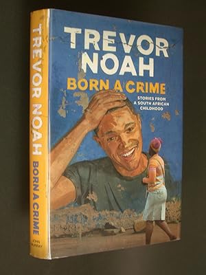 Bild des Verkufers fr Born A Crime: Stories from a South African Childhood zum Verkauf von Bookworks [MWABA, IOBA]