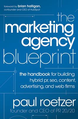 Immagine del venditore per The Marketing Agency Blueprint: The Handbook for Building Hybrid PR, Seo, Content, Advertising, and Web Firms (Hardback or Cased Book) venduto da BargainBookStores