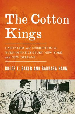 Immagine del venditore per The Cotton Kings: Capitalism and Corruption in Turn-Of-The-Century New York and New Orleans (Hardback or Cased Book) venduto da BargainBookStores