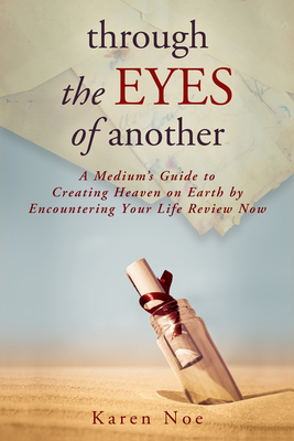 Seller image for Through the Eyes of Another: A Medium's Guide to Creating Heaven on Earth by Encountering Your Life Review Now (Paperback or Softback) for sale by BargainBookStores