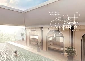 Seller image for Haute Couture Architecture : The Art of Living Without Walls for sale by GreatBookPrices