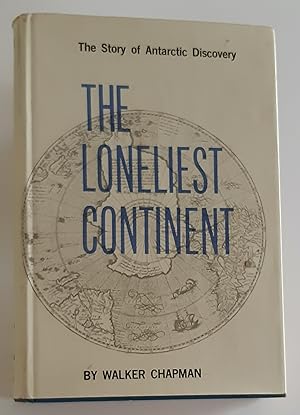 THE LONELIEST CONTINENT: The Story of Antarctic Discovery