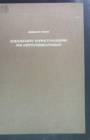 Bild des Verkufers fr Kurzgefasste Verwaltungslehre fr Institutsbibliotheken mit einem Anhang: Regeln fr die alphabetische Katalogisierung. zum Verkauf von books4less (Versandantiquariat Petra Gros GmbH & Co. KG)