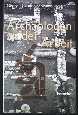 Seller image for Archologen an der Arbeit: Neue Wege zur Erforschung der Antike. for sale by books4less (Versandantiquariat Petra Gros GmbH & Co. KG)