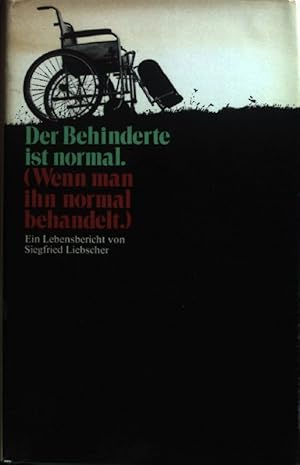 Bild des Verkufers fr Der Behinderte ist normal. (Wenn man ihn normal behandelt.) Ein Lebensbericht. zum Verkauf von books4less (Versandantiquariat Petra Gros GmbH & Co. KG)