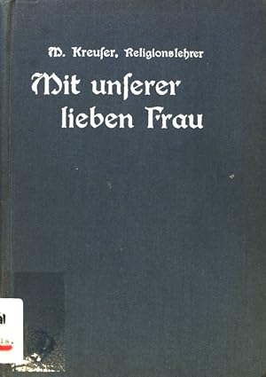 Bild des Verkufers fr Mit unserer lieben Frau : Der katholischen Frauenwelt zur Aufklrung, Fhrung, Trstung; zum Verkauf von books4less (Versandantiquariat Petra Gros GmbH & Co. KG)