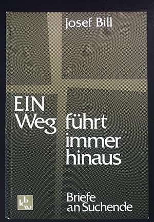 Seller image for Ein Weg fhrt immer hinaus: Briefe an Suchende. for sale by books4less (Versandantiquariat Petra Gros GmbH & Co. KG)