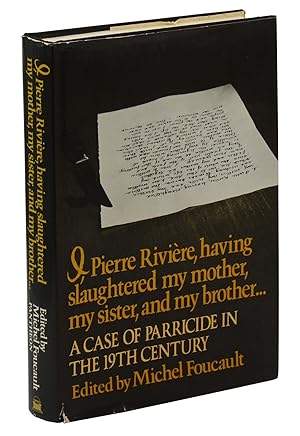 Seller image for I, Pierre Riviere, having slaughtered my mother, my sister, and my brother. A Case of Parricide in the 19th Century for sale by Burnside Rare Books, ABAA