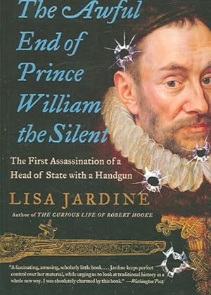 Seller image for Awful End of Prince William the Silent : The First Assassination of a Head of State With a Handgun for sale by GreatBookPrices