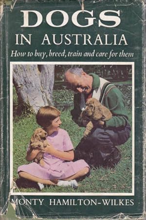 Dogs in Australia: How to Buy, Breed, Train, and Care for Them