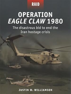 Immagine del venditore per Operation Eagle Claw 1980 : The Disastrous Bid to End the Iran Hostage Crisis venduto da GreatBookPrices
