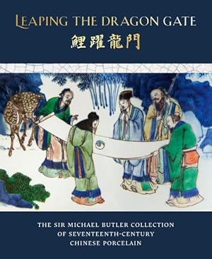 Seller image for Leaping the Dragon Gate : The Sir Michael Butler Collection of 17th-century Chinese Porcelain for sale by GreatBookPrices