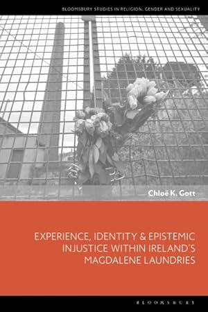 Imagen del vendedor de Experience, Identity & Epistemic Injustice Within Ireland?s Magdalene Laundries a la venta por GreatBookPrices