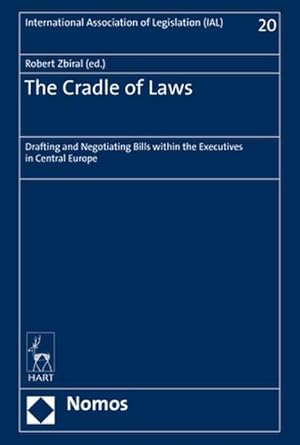 Image du vendeur pour The Cradle of Laws: Drafting and Negotiating Bills within the Executives in Central Europe (European Association of Legislation (EAL), Band 20) : Drafting and Negotiating Bills within the Executives in Central Europe mis en vente par AHA-BUCH