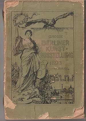 - Große Berliner Kunst-Ausstellung 1893. 14. Mai bis 17. September im Landes-Ausstellungsgebäude ...