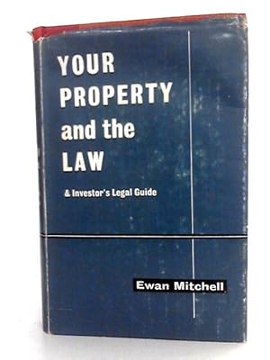 Image du vendeur pour Your Property And The Law, And Investor's Legal Guide mis en vente par World of Rare Books