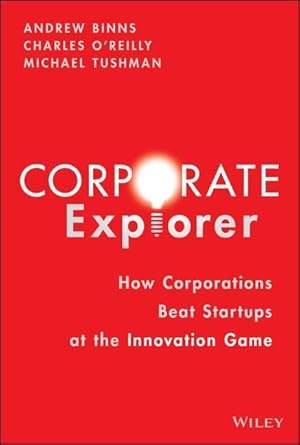Bild des Verkufers fr Corporate Explorers: How Corporations Beat Entrepreneurs at the Innovation Game zum Verkauf von moluna