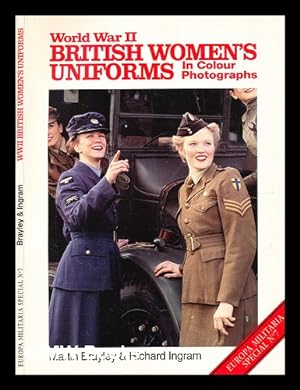 Immagine del venditore per World War II British women's uniforms in colour photographs / Martin Brayley & Richard Ingram venduto da MW Books Ltd.
