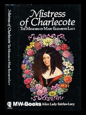 Seller image for Mistress of Charlecote : the memoirs of Mary Elizabeth Lucy / introduced by Alice Fairfax-Lucy for sale by MW Books Ltd.