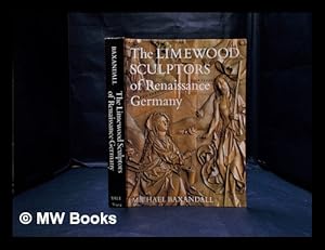 Bild des Verkufers fr The limewood sculptors of Renaissance Germany / Michael Baxandall zum Verkauf von MW Books Ltd.