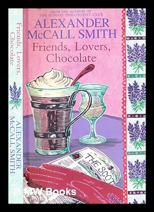 Seller image for Friends, lovers, chocolate / Alexander McCall Smith for sale by MW Books Ltd.