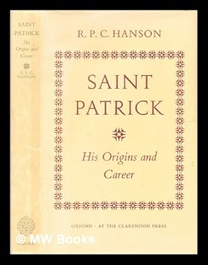 Bild des Verkufers fr Saint Patrick : his origins and career / by R.P.C. Hanson zum Verkauf von MW Books Ltd.