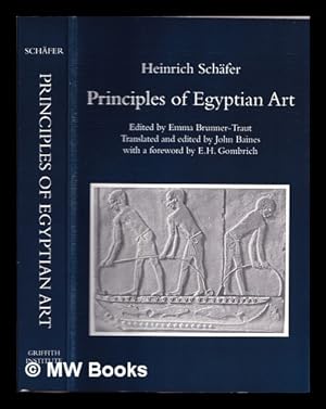 Seller image for Principles of Egyptian art / Heinrich Schfer ; edited with an epilogue by Emma Brunner-Traut ; translated and edited with and introduction by John Baines ; foreword by E.H. Gombrich for sale by MW Books Ltd.