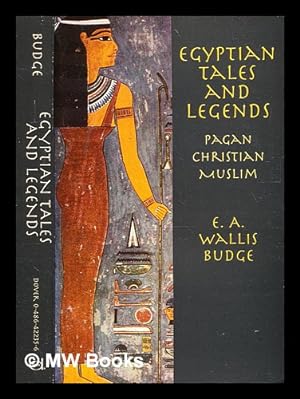 Image du vendeur pour Egyptian tales and legends : Pagan, Christian and Muslim / [translated by] E.A. Wallis Budge mis en vente par MW Books Ltd.