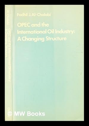 Bild des Verkufers fr OPEC and the international oil industry : a changing structure / by Fadhil J. Al-Chalabi zum Verkauf von MW Books Ltd.
