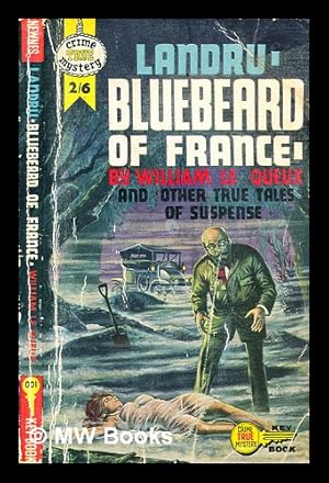 Seller image for Landru, Bluebeard of France / by William Le Queux (and other true stories) / by Le Queux, William for sale by MW Books Ltd.