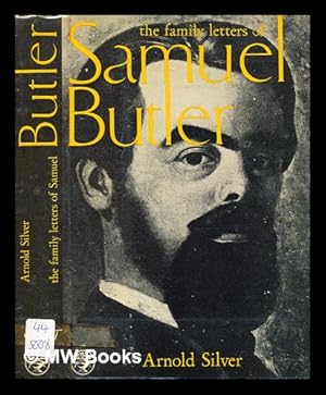 Bild des Verkufers fr The family letters of Samuel Butler 1841-1886 / selected, edited, and introduced by Arnold Silver. [With plates, including portraits.] zum Verkauf von MW Books Ltd.