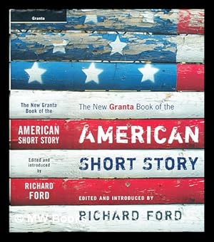 Seller image for The new Granta book of the American short story / edited and introduced by Richard Ford for sale by MW Books Ltd.