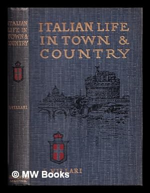 Image du vendeur pour Italian Life in Town and Country by L. Villari author of 'Giovanni Segantini' with Twenty-Three Illustrations mis en vente par MW Books Ltd.