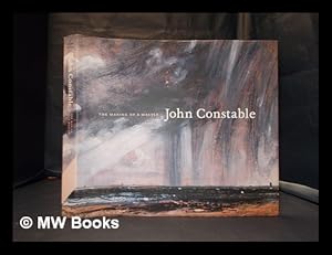 Seller image for John Constable: the making of a master / Mark Evans; with Stephen Calloway and Susan Owens for sale by MW Books Ltd.