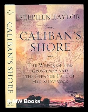 Imagen del vendedor de Caliban's Shore: the wreck of the grosvenor and the strange fate of her survivors a la venta por MW Books Ltd.