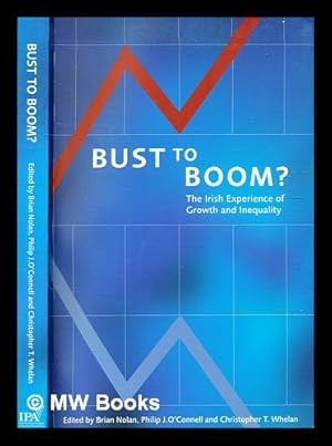 Seller image for Bust to boom? : the Irish experience of growth and inequality / edited by Brian Nolan, Philip J. O'Connell and Christopher T. Whelan for sale by MW Books Ltd.