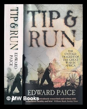 Imagen del vendedor de Tip & run: the untold tragedy of the Great War in Africa / Edward Paice a la venta por MW Books Ltd.