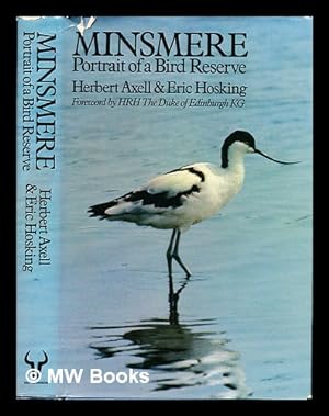Seller image for Minsmere : portrait of a bird reserve / Herbert Axell ; foreword by Prince Philip, Duke of Edinburgh ; photographs by Eric Hosking for sale by MW Books Ltd.