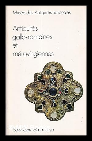 Imagen del vendedor de Antiquites gallo-romaines et merovingiennes / guide, par Rene Joffroy a la venta por MW Books Ltd.