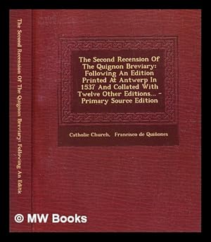 Immagine del venditore per The second recension of the Quignon Breviary. Following an edition printed at Antwerp in 1537 and collated with twelve other editions: to which is prefixed a handlist of editions of the first and second recensions / prepared and edited [with a liturgical introduction and a life of Quignon] by J. Wickham Legg. [Vol. 1, With plates.] venduto da MW Books Ltd.