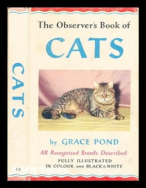 Imagen del vendedor de The observer's book of cats : describing all the recognized breeds and varieties / illustrated with 32 photos. in colour and 25 in black-and-white, as well as numerous line drawings a la venta por MW Books Ltd.