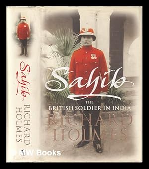 Immagine del venditore per Sahib: the British soldier in India, 1750-1914 / Richard Holmes venduto da MW Books Ltd.