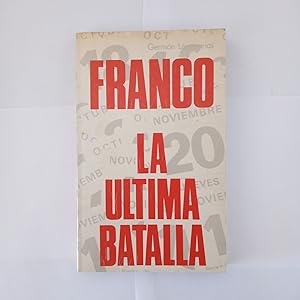 Imagen del vendedor de FRANCO, LA LTIMA BATALLA a la venta por LIBRERIA CLIO