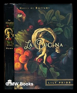 Immagine del venditore per La cucina : a novel of rapture / Lily Prior venduto da MW Books Ltd.