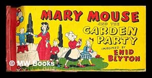 Image du vendeur pour Mary Mouse and the garden party / imagined by Enid Blyton ; drawn by Frederick White mis en vente par MW Books Ltd.