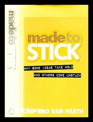 Seller image for Made to stick : why some ideas take hold and others come unstuck / Chip Heath & Dan Heath for sale by MW Books Ltd.