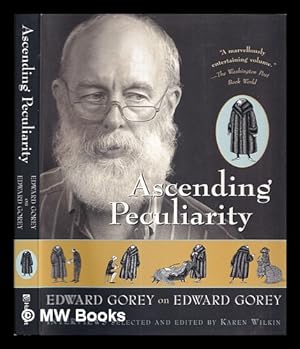 Seller image for Ascending peculiarity : Edward Gorey on Edward Gorey / interviews selected and edited by Karen Wilkin for sale by MW Books Ltd.