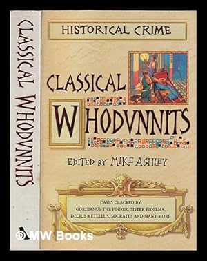 Seller image for Classical whodunnits: murder and mystery from ancient Greece and Rome / edited by Mike Ashley for sale by MW Books Ltd.